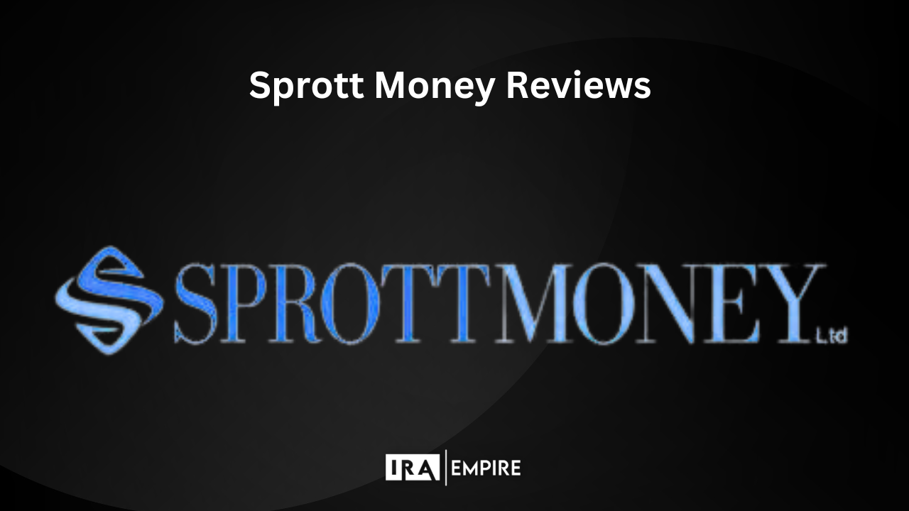 Sprott Money Reviews (May 2024)
