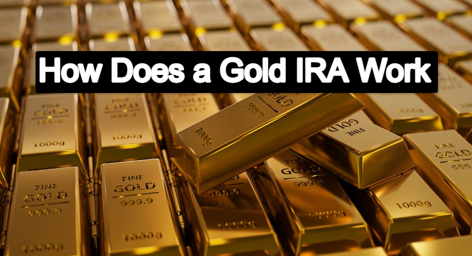 How does a gold IRA work?