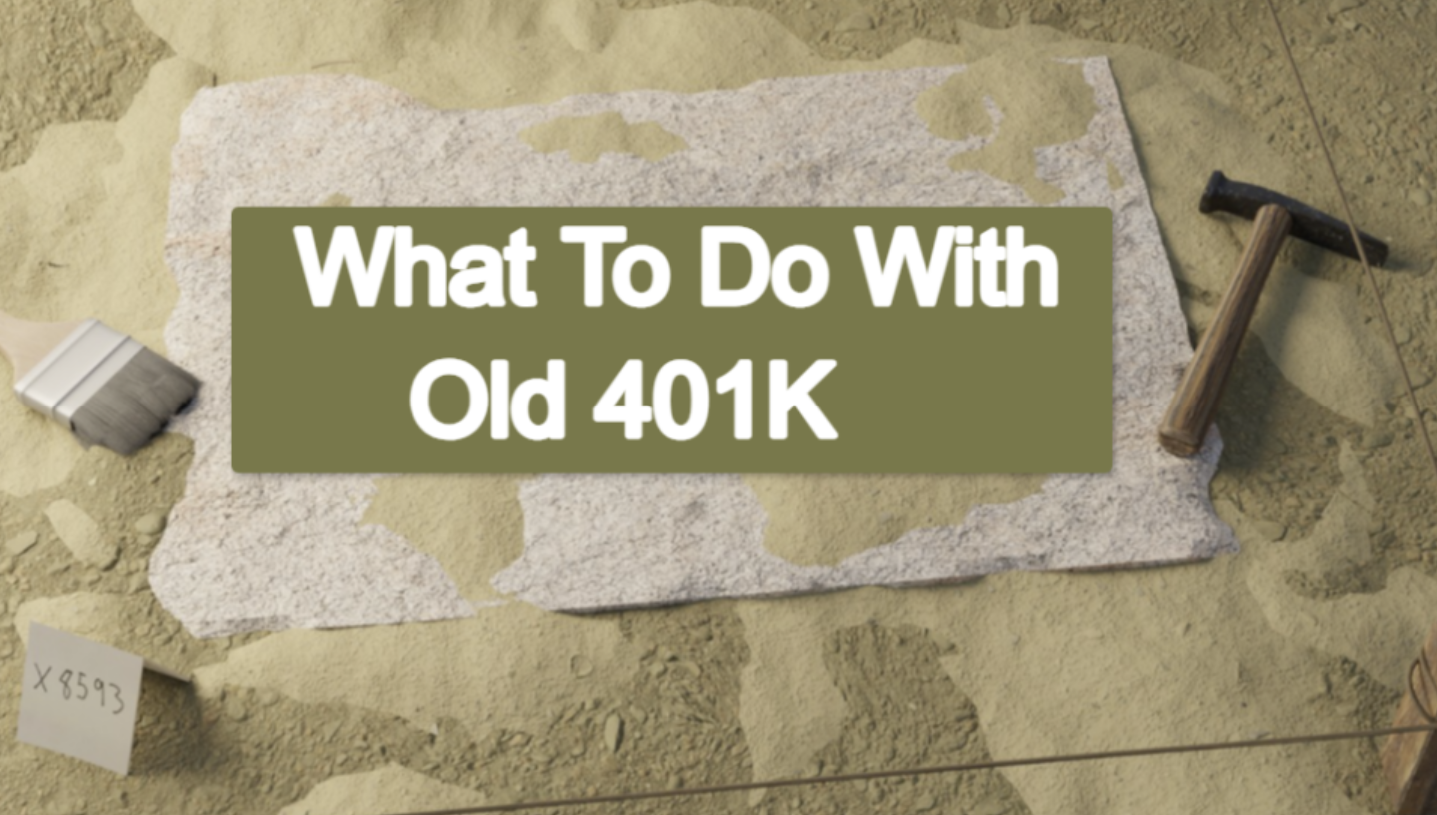 What To Do With Old 401K Top 4 Expert (2023) (August 2024)